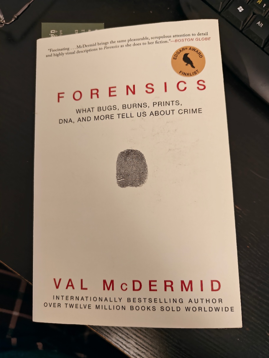 Alt "Fascinating ... McDermid brings the same pleasurable, scrupulous attention to detail and highly visual descriptions to Forensics as she does to her fiction."-BOSTON GLOBE FINALIST FORENSICS WHAT BUGS, BURNS, PRINTS, DNA, AND MORE TELL US ABOUT CRIME VAL McDERMID INTERNATIONALLY BESTSELLING AUTHOR OVER TWELVE MILLION BOOKS SOLD WORLDWIDE