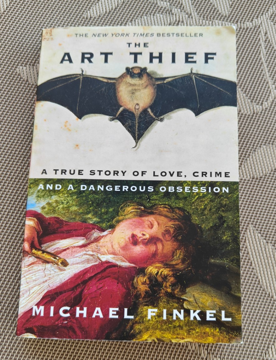 THE NEW YORK TIMES BESTSELLER THE ART THIEF A TRUE STORY OF LOVE, CRIME AND A DANGEROUS OBSESSION MICHAEL FINKEL