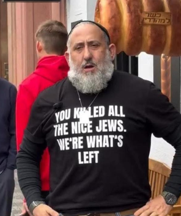 Tint YOU KILED ALL THE NICE JEWS. WE'RE WHAT'S LEFT